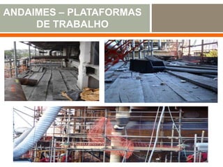 ANDAIMES – PLATAFORMAS
DE TRABALHO
 