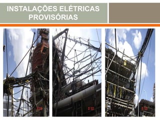 INSTALAÇÕES ELÉTRICAS
PROVISÓRIAS
 
