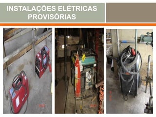 INSTALAÇÕES ELÉTRICAS
PROVISÓRIAS
 