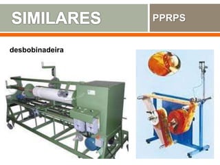 PPRPS
desbobinadeira
 