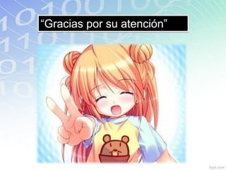 “Gracias por su atención”
 