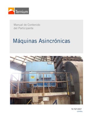 Máquinas Asincrónicas
ESPAÑOL
Manual de Contenido
del Participante
TX-TGP-0007
 
