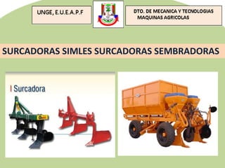SURCADORAS SIMLES SURCADORAS SEMBRADORAS
 