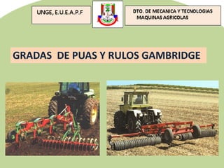 GRADAS DE PUAS Y RULOS GAMBRIDGE
 