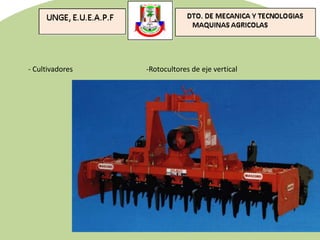- Cultivadores -Rotocultores de eje vertical
 