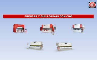 PRENSAS Y GUILLOTINAS CON CNC
 