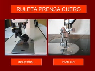 INDUSTRIAL FAMILIAR RULETA PRENSA CUERO