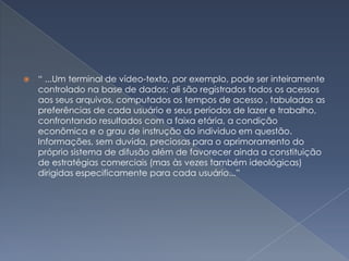 Analyticsé um software gratuito do Google que fornece informações sobre o processo de navegação dos	internautas de um site ou blog, sendo um tipo de “Ibope” da Internet, voltado especialmente para otimizar	as ações publicitárias, mas que podem servir de feedback para todo tipo de comunicação.http://www.google.com/intl/pt-BR_ALL/analytics/index.html