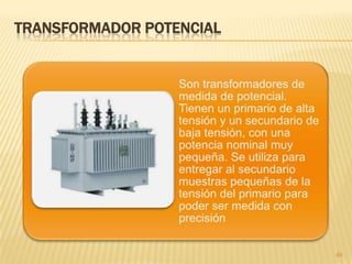 46
AUTOTRANSFORMADOR (III)
 El autotransformador tiene la desventaja de que su impedancia
interna es menor que la de un transformador, por lo que es difícil
limitar la corriente que lo atraviesa en caso de cortocircuito
s
c
s
c
N
N
V
V
c
s
s
c
N
N
I
I
sc
c
L
H
H
L
NN
N
I
I
V
V
sc
c
t
NN
N
mr
 