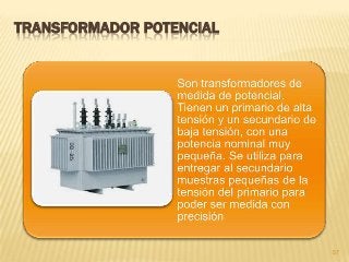 TRANSFORMADOR POTENCIAL
57
 