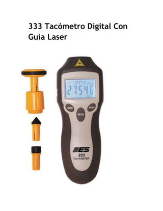 333 Tacómetro Digital Con
Guía Laser
 