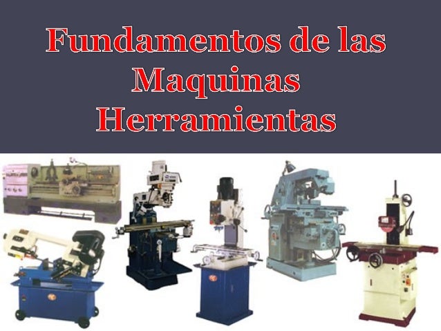 Maquinas herramientas