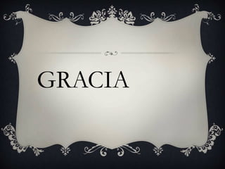 GRACIA
 