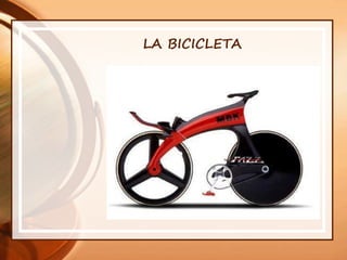 LA BICICLETA
 
