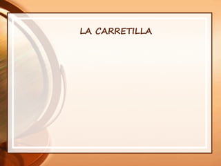 LA CARRETILLA
 