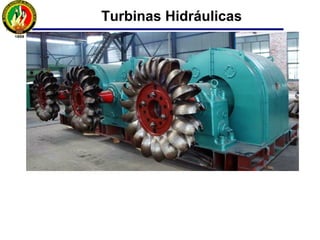 Turbinas Hidráulicas
Pelton KaplanFrancis
 