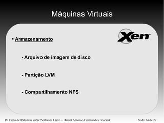 Máquinas Virtuais Armazenamento - Arquivo de imagem de disco - Partição LVM - Compartilhamento NFS 