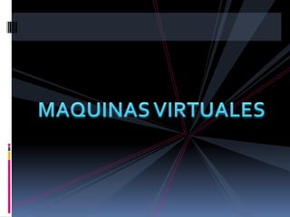 MAQUINAS VIRTUALES