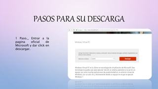 PASOS PARA SU DESCARGA
1 Paso._ Entrar a la
pagina oficial de
Microsoft y dar click en
descargar.
 