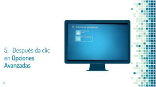Place your screenshot here
5.- Después da clic
en Opciones
Avanzadas
12
 