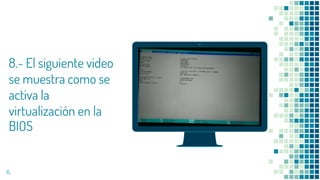 Place your screenshot here
8.- El siguiente video
se muestra como se
activa la
virtualización en la
BIOS
15
 
