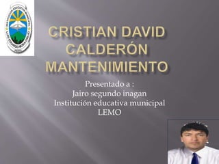 Presentado a :
Jairo segundo inagan
Institución educativa municipal
LEMO
 