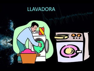 LLAVADORA
 
