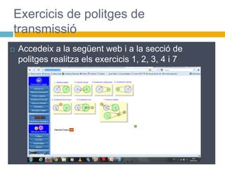  Accedeix a la següent web i a la secció de
politges realitza els exercicis 1, 2, 3, 4 i 7
Exercicis de politges de
transmissió
 