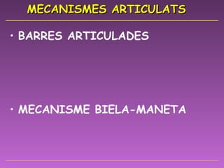 MECANISMES ARTICULATS BARRES ARTICULADES MECANISME BIELA-MANETA 