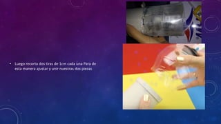 • Luego recorta dos tiras de 1cm cada una Para de
esta manera ajustar y unir nuestras dos piezas
 