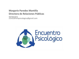Margorie Paredes Mantilla
Directora de Relaciones Públicas
987981873
a.encuentropsicologico@gmail.com
 
