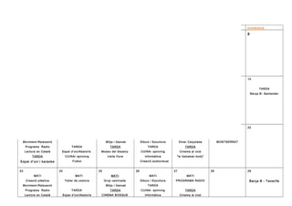 PROGRAMACIÓ DE MARÇ 2015 DEL CLUB SOCIAL D’HORTA-GUINARDÓ
DILLUNS DIMARTS DIMECRES DIJOUS DIVENDRES DISSABTE DIUMENGE
2
MATI
Creació plàstica
Moviment-Relaxació
Programa Radio
Lectura en Català
TARDA
Assemblea i pica-pica
3
MATI
Taller de costura
TARDA
Espai d’oci/Abaloris
CUINA/ spinning
Futbol
4
MATI
Grup caminada
Mitja i Ganxet
TARDA
Petanca
5
MATI
Dibuix i Escultura
TARDA
CUINA- spinning
Informàtica
Creació audiovisual
6
MATI
PROGRAMA RADIO
TARDA
Cinema al club
“solo para sus ojos ”
7
TARDA
AUDITORI
“La Passió Turca
de Fazil Say”
8
9
MATI
Creació plàstica
Moviment-Relaxació
Programa Radio
Lectura en Català
Reiki
TARDA
Espai d’oci i vídeos
musicals
10
MATI
Taller de costura
TARDA
Espai d’oci/Abaloris
CUINA/ spinning
Futbol
11
MATI:
Grup caminada
Mitja i Ganxet
TARDA
Cecle Artistic
Còmic i Il·lustració
12
MATI
Dibuix i Escultura
TARDA
CUINA- spinning
Informàtica
Creació audiovisual
13
MATI
PROGRAMA RADIO
Grup estigma
TARDA
Cinema al club
“salvar al soldado
ryan”
14
MATI
Partit Futbol
Garraf /Pol positiu
15
TARDA
Barça B- Santander
16
MATI
Creació plàstica
Moviment-Relaxació
Programa Radio
Lectura en Català
TARDA
Espai d’oci i karaoke
17
MATI
Taller de costura
TARDA
Espai d’oci/Abaloris
CUINA/ spinning
Futbol
18
MATI:
Grup caminada
Mitja i Ganxet
TARDA
Museu del disseny
visita lliure
19
MATI
Comissió de gestió
Dibuix i Escultura
TARDA
CUINA- spinning
Informàtica
Creació audiovisual
20
MATI
PROGRAMA RADIO
Dinar Calçotada
TARDA
Cinema al club
“le llamaban body”
21
SORTIDA LLARGA
MONTSERRAT
22
23
MATI
Creació plàstica
Moviment-Relaxació
Programa Radio
Lectura en Català
24
MATI
Taller de costura
TARDA
Espai d’oci/Abaloris
25
MATI:
Grup caminada
Mitja i Ganxet
TARDA
CINEMA BOSQUE
26
MATI
Dibuix i Escultura
TARDA
CUINA- spinning
Informàtica
27
MATI
PROGRAMA RADIO
TARDA
Cinema al club
28 29
Barça B - Tenerife
 