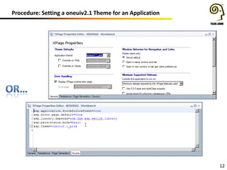 Procedure: Setting a oneuiv2.1 Theme for an Application
12
 