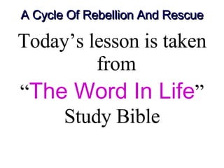 A Cycle Of Rebellion And Rescue ,[object Object],[object Object],[object Object]