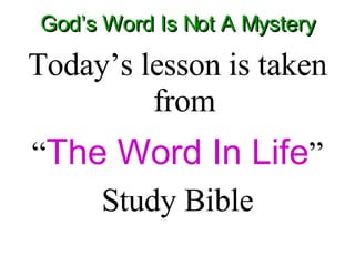 God’s Word Is Not A Mystery ,[object Object],[object Object],[object Object]