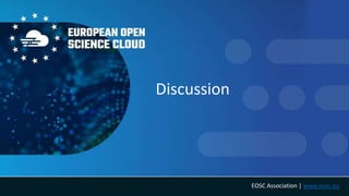EOSC Association | www.eosc.eu
Discussion
 
