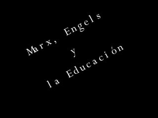 Marx, Engels  y  la Educación 