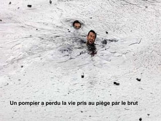 Un pompier a perdu la vie pris au piège par le brut 