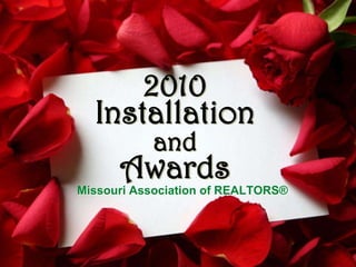 2010Installation andAwards Missouri Association of REALTORS® 