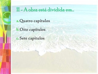 Cuidasse da sua amada mortaContinuasse o seu ofícioCuidasse da mãe 5 - Antes de desaparecer, o pai pediu a Zeca que…
