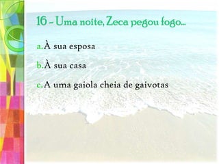 CelestianoAdalberto Salvo-ErroAgualberto Salvo-Erro10 - O pai de Zeca chamava-se…