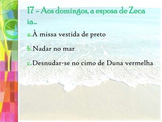 Quatro capítulosOito capítulosSete capítulos11 - A obra está dividida em…