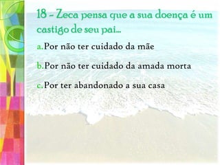 Zeca PerpétuoZeca Salvo-ErroZeca Mar-me-quer12 - A personagem principal da obra chama-se…
