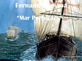 Fernando Pessoa “ Mar Português” Avanço automático 