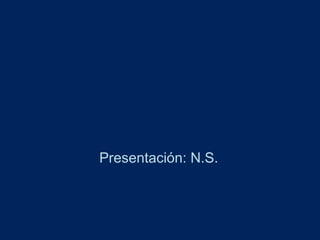 Presentación: N.S. 