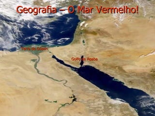 Geografia – O Mar Vermelho! Golfo de Aqaba Terra de Gósen 
