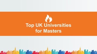 Top UK Universities
for Masters
© AH&Z Associates Ltd. 2021 10
 