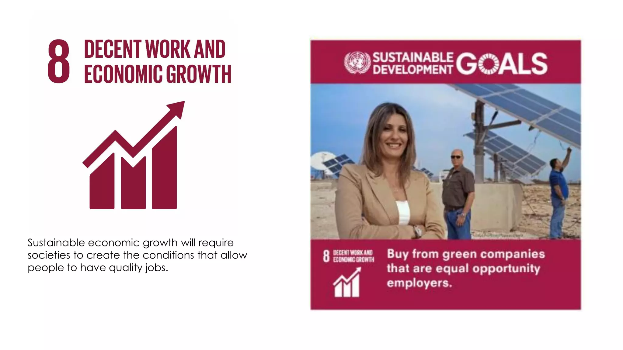 Sustainable economic growth will require
societies to create the conditions that allow
people to have quality jobs.
 