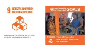 Investments in infrastructure are crucial to
achieving sustainable development.
 