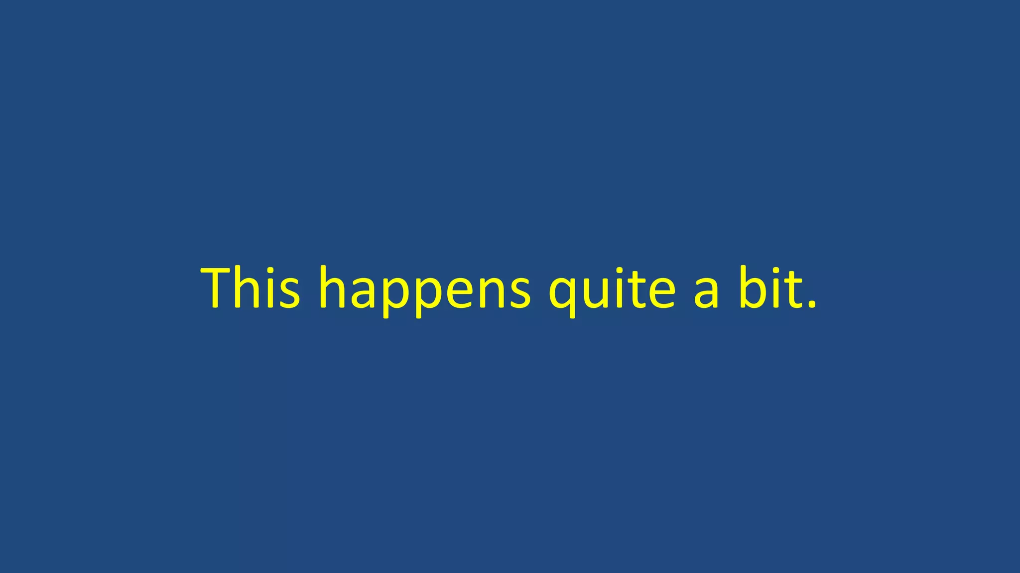 This happens quite a bit.
 